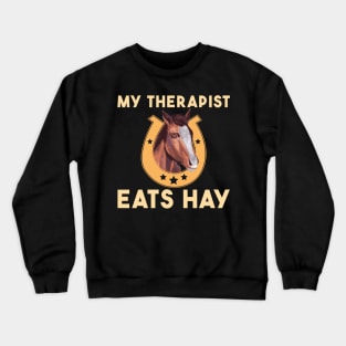 My Therapist Eats Hay Horse Crewneck Sweatshirt